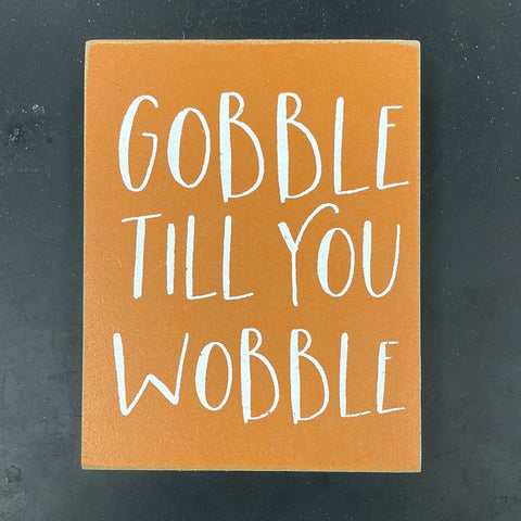 Gobble til Wobble Block Sign