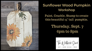 In Store Workshop - Sunflower Wood Pumpkin Thursday, Sept. 7   6pm to 8:30pm